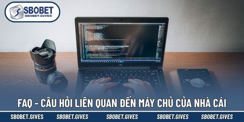 Top 3 FAQ thường gặp về máy chủ sân chơi