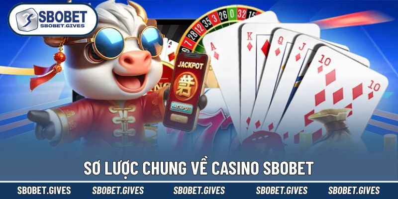 Đôi nét khái quát về Casino SBOBET