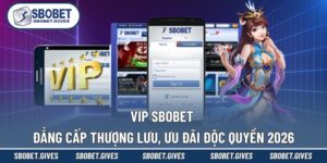 VIP SBOBET - Đẳng Cấp Thượng Lưu, Ưu Đãi Độc Quyền 2026